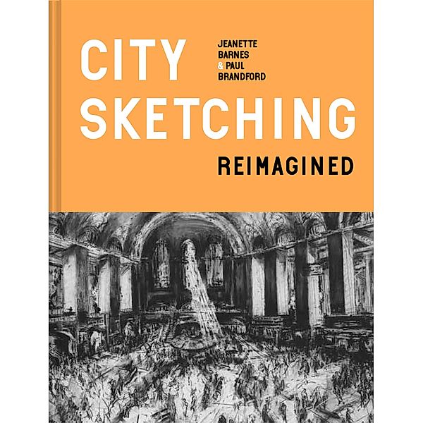 City Sketching Reimagined, Jeanette Barnes, Paul Brandford