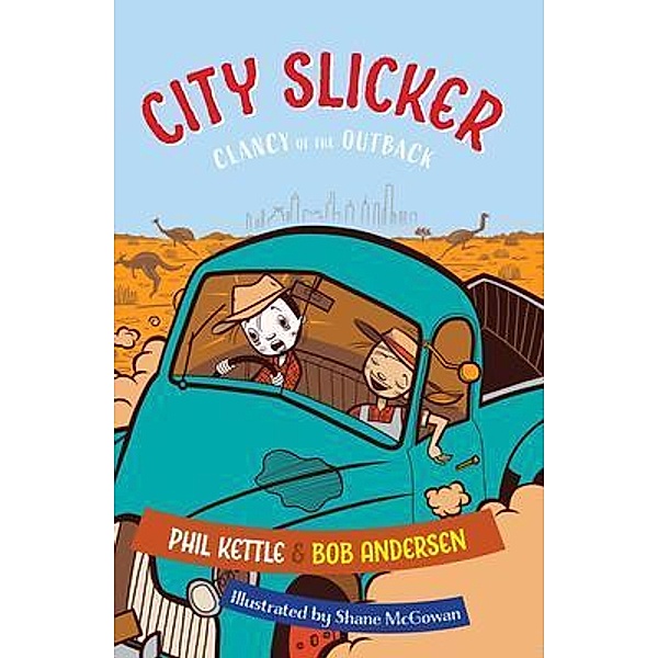 City Slicker / Clancy of the Outback series Bd.1, Phil Kettle, Bob Andersen