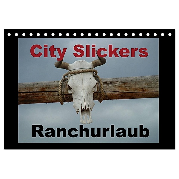City Slickers - Ranchurlaub (Tischkalender 2024 DIN A5 quer), CALVENDO Monatskalender, Steffi Pilz