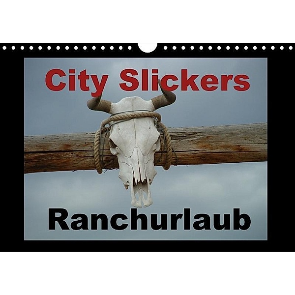 City Slickers - Ranchurlaub (Wandkalender 2017 DIN A4 quer), Steffi Pilz