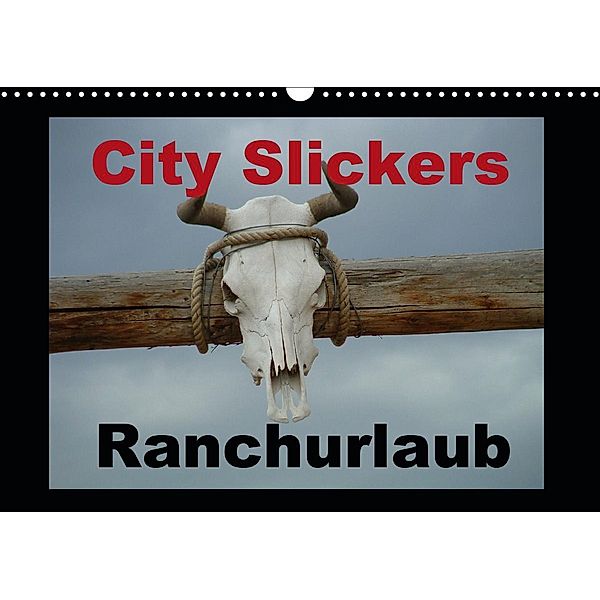 City Slickers - Ranchurlaub (Wandkalender 2021 DIN A3 quer), Steffi Pilz