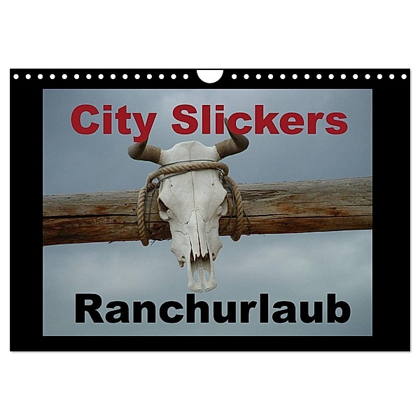 City Slickers - Ranchurlaub (Wandkalender 2024 DIN A4 quer), CALVENDO Monatskalender, Steffi Pilz