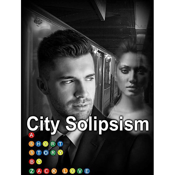 City Solipsism, Zack Love