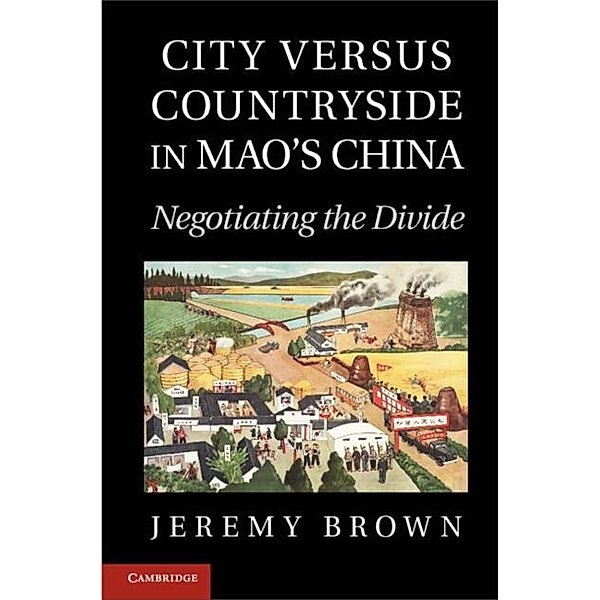 City Versus Countryside in Mao's China, Jeremy Brown