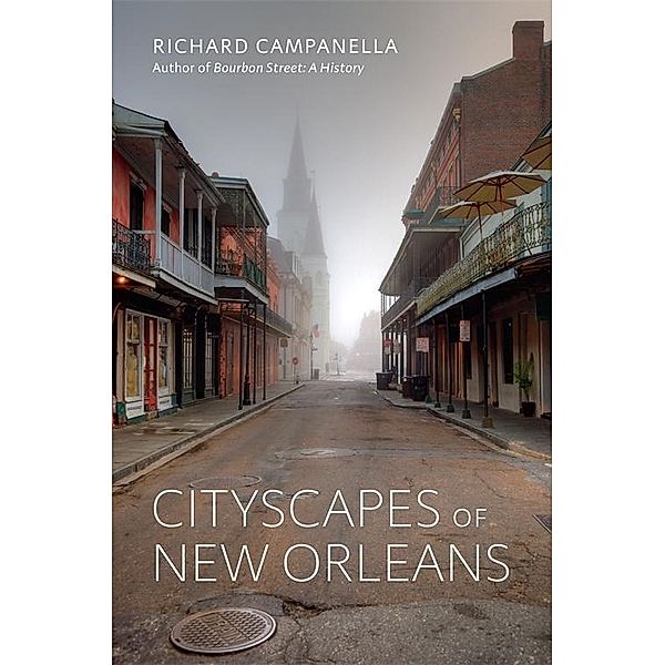 Cityscapes of New Orleans, Richard Campanella