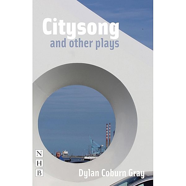 Citysong and other plays (NHB Modern Plays), Dylan Coburn Gray