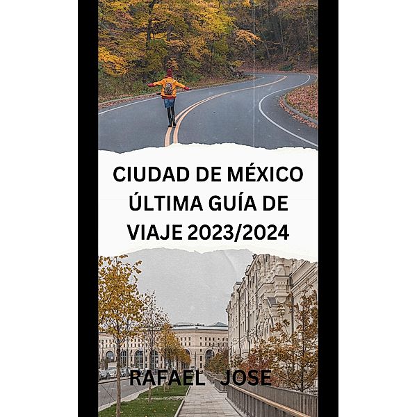 Ciudad de México última guía de viaje 2023/2024, Rafael Jose