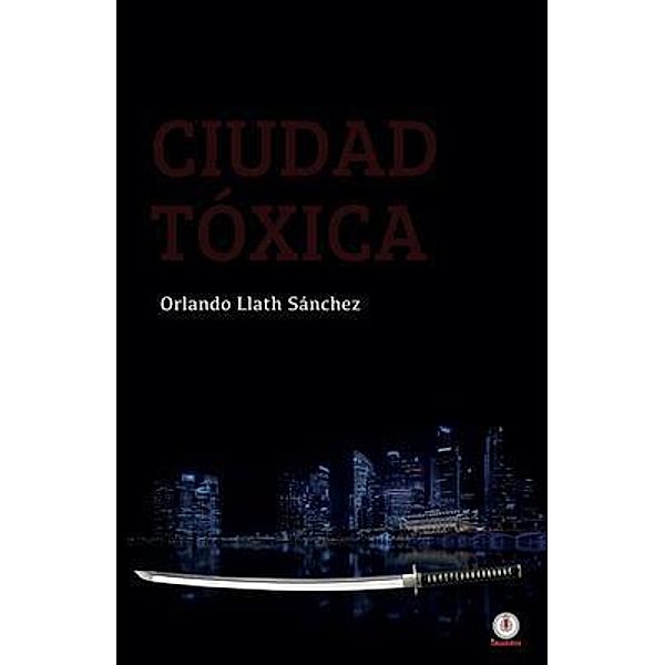 Ciudad tóxica / ibukku, LLC, Orlando Llath Sánchez