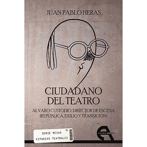 Ciudadano del teatro / Serie RESAD Estudios Teatrales, Juan Pablo Heras