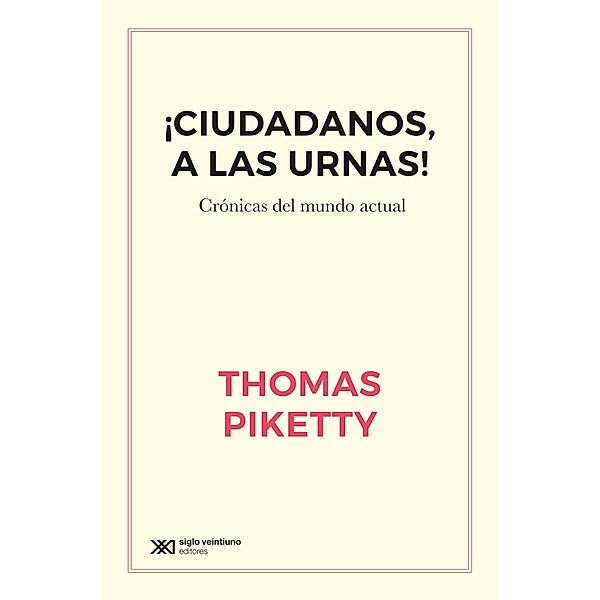 ¡Ciudadanos, a las urnas! / Singular, Thomas Piketty