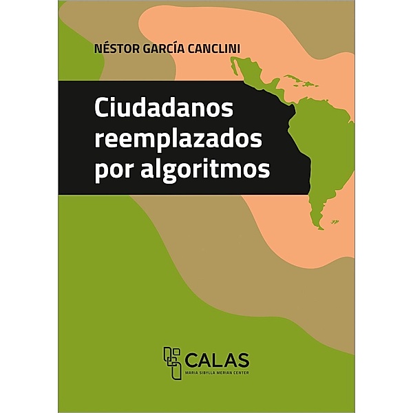Ciudadanos reemplazados por algoritmos, Néstor García Canclini