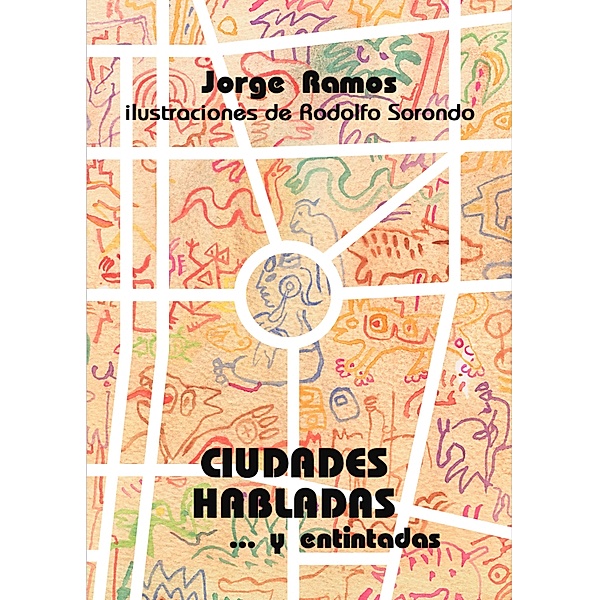 Ciudades habladas... y entintadas, Jorge Ramos