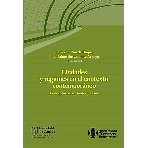 Ciudades y regiones en el contexto contemporáneo, Javier Pineda, John Jaime Bustamante