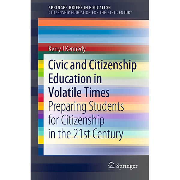 Civic and Citizenship Education in Volatile Times, Kerry J Kennedy