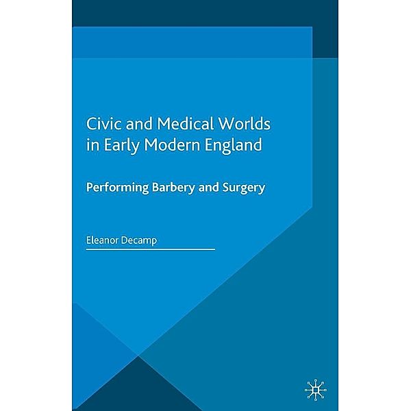 Civic and Medical Worlds in Early Modern England / Early Modern Literature in History, E. Decamp