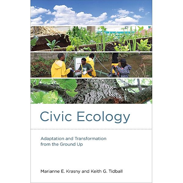 Civic Ecology / Urban and Industrial Environments, Marianne E. Krasny, Keith G. Tidball