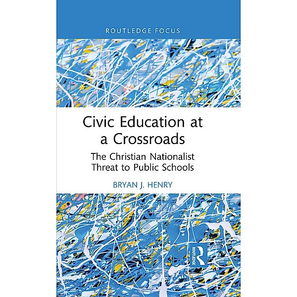 Civic Education at a Crossroads, Bryan J. Henry