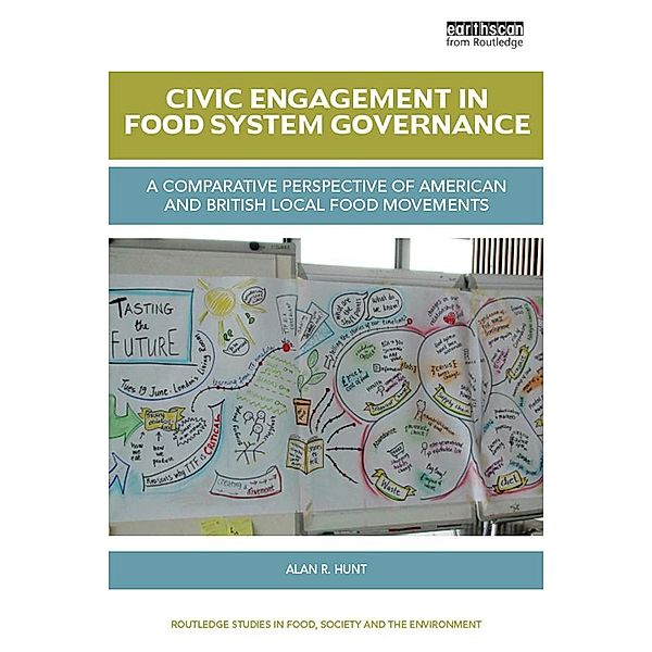 Civic Engagement in Food System Governance / Routledge Studies in Food, Society and the Environment, Alan R. Hunt