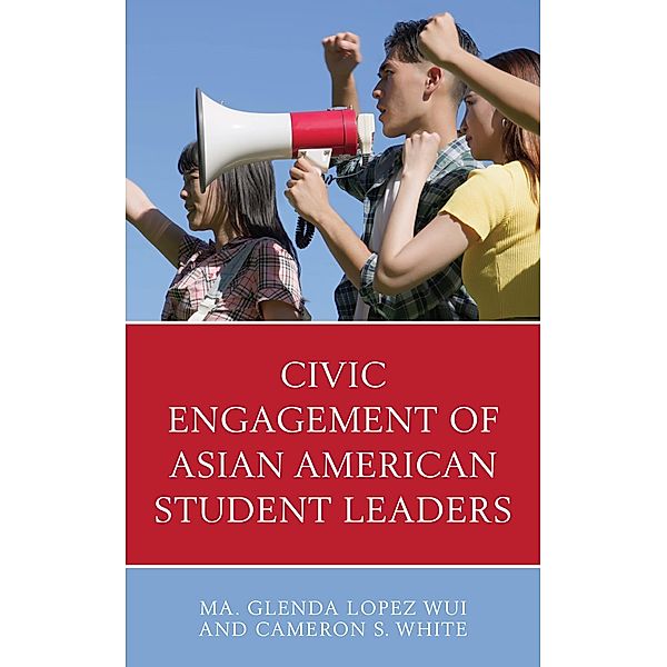 Civic Engagement of Asian American Student Leaders, Ma. Glenda Lopez Wui, Cameron S. White