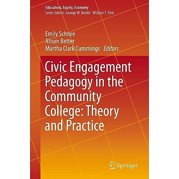 Civic Engagement Pedagogy in the Community College: Theory and Practice / Education, Equity, Economy Bd.3