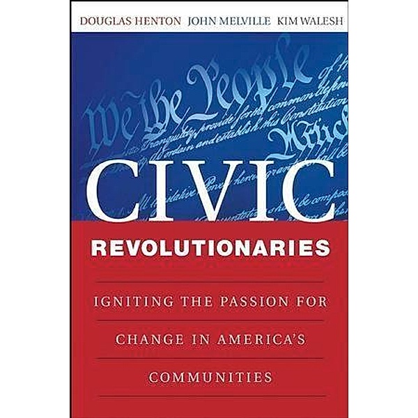 Civic Revolutionaries, Douglas Henton, John G. Melville, Kimberly Walesh