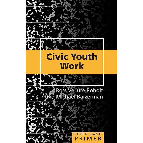 Civic Youth Work Primer, Ross Velure Roholt, Michael Baizerman
