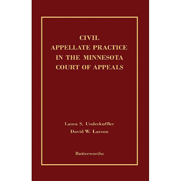 Civil Appellate Practice in the Minnesota Court of Appeals, Laura S. Underkuffler, David W. Larson