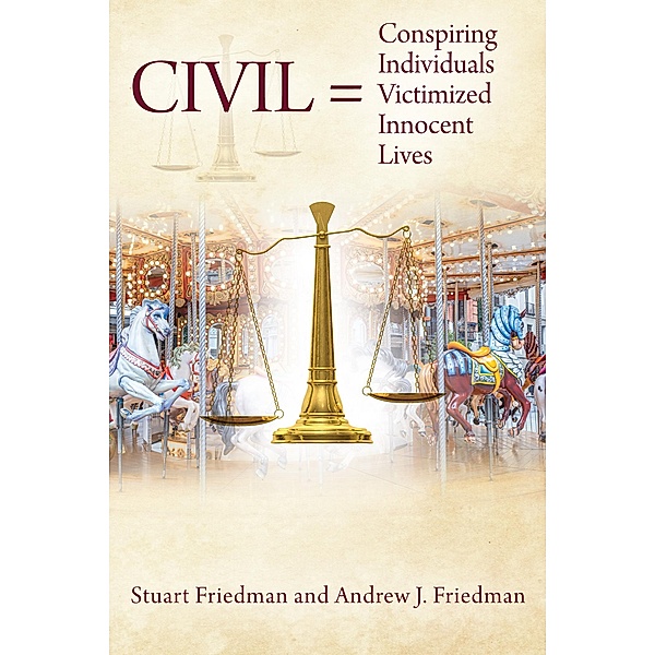 CIVIL = Conspiring Individuals Victimized Innocent Lives, Stuart Friedman, Andrew J. Friedman