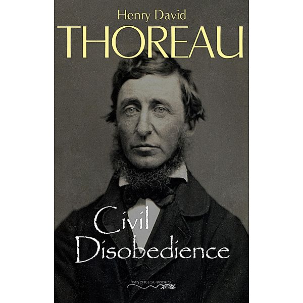 Civil Disobedience / Big Cheese Books, Thoreau Henry David Thoreau