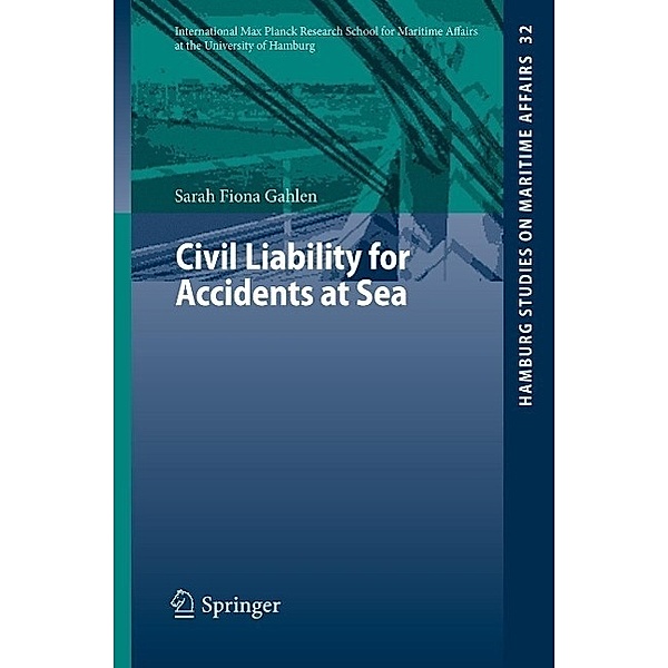 Civil Liability for Accidents at Sea / Hamburg Studies on Maritime Affairs Bd.32, Sarah Fiona Gahlen