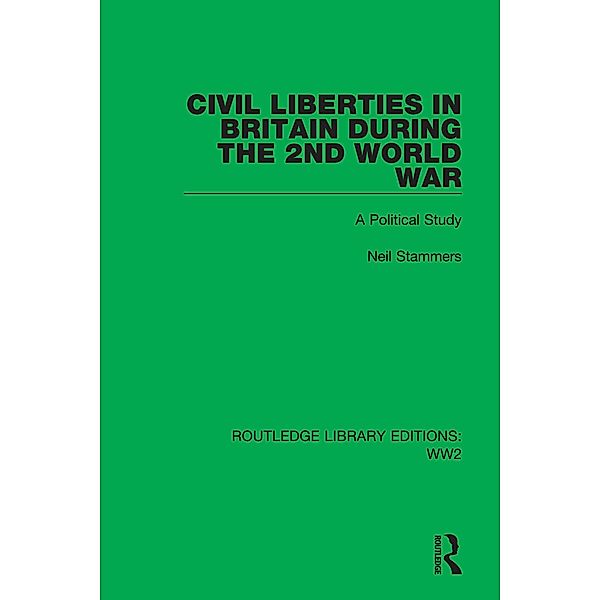 Civil Liberties in Britain During the 2nd World War, Neil Stammers