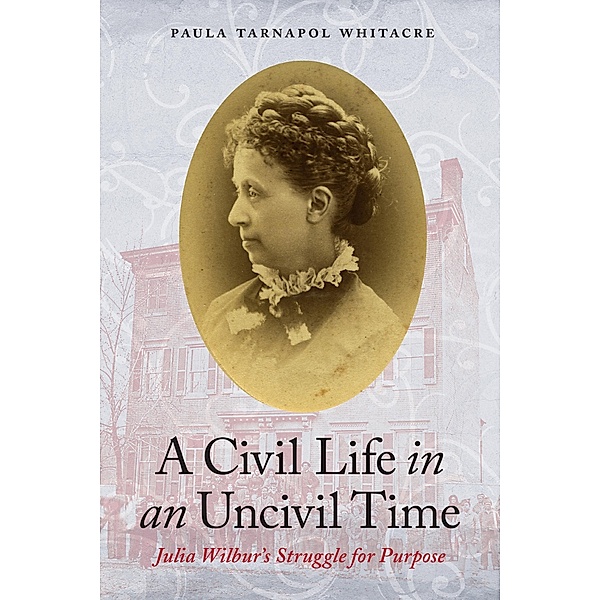 Civil Life in an Uncivil Time, Paula Tarnapol Whitacre