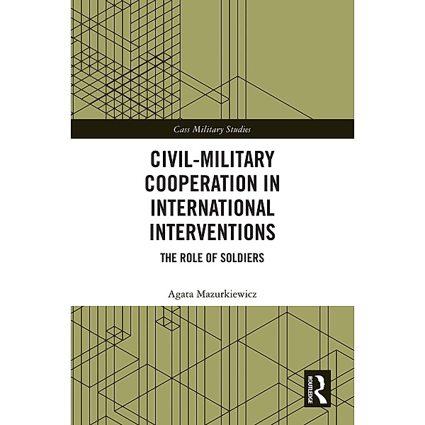 Civil-Military Cooperation in International Interventions, Agata Mazurkiewicz