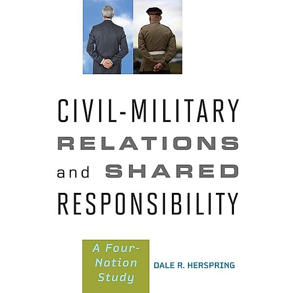 Civil-Military Relations and Shared Responsibility, Dale R. Herspring