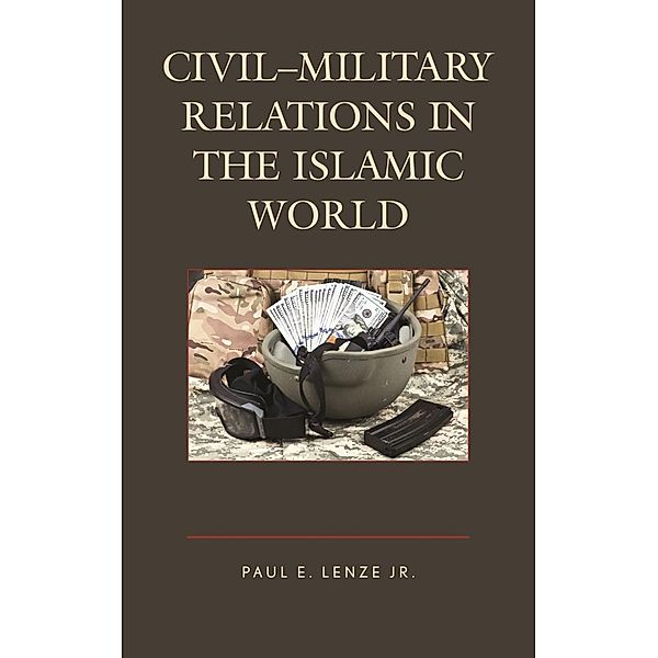 Civil-Military Relations in the Islamic World, Jr. Lenze