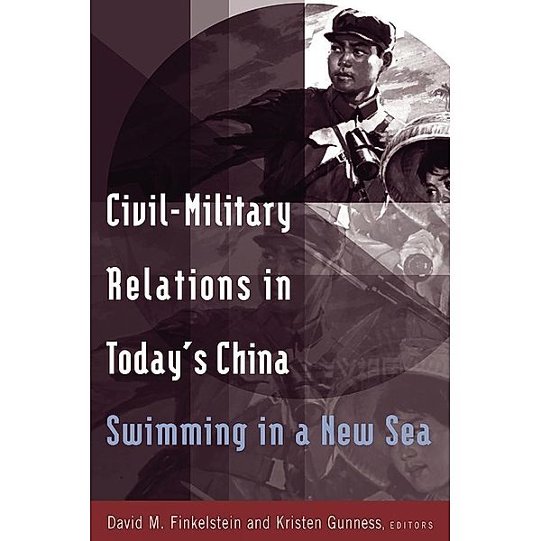 Civil-military Relations in Today's China: Swimming in a New Sea, David M. Finkelstein, Kristen Gunness