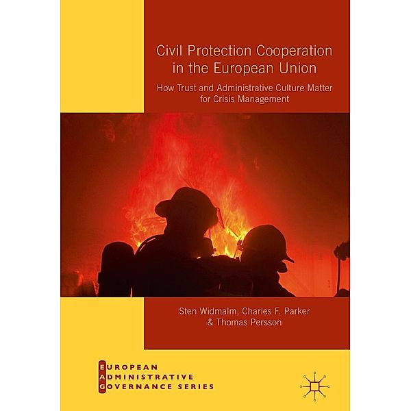 Civil Protection Cooperation in the European Union / European Administrative Governance, Sten Widmalm, Charles F. Parker, Thomas Persson