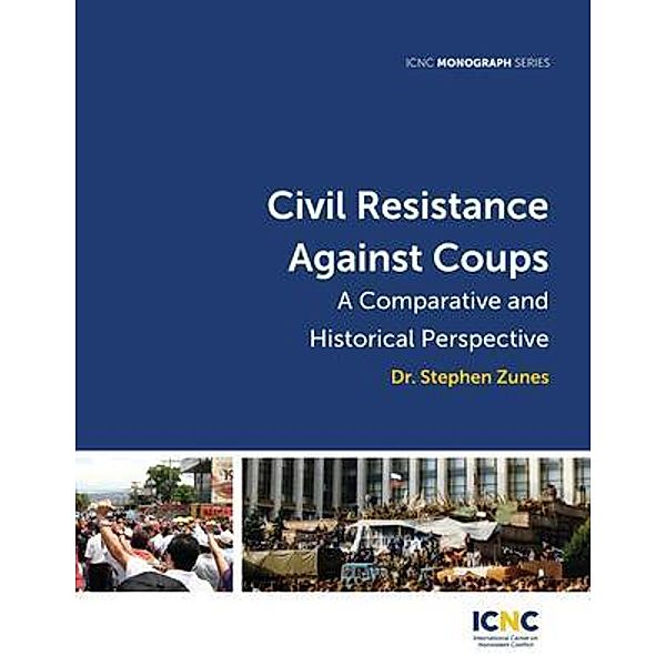 Civil Resistance Against Coups / International Center on Nonviolent Conflict, Stephen Zunes