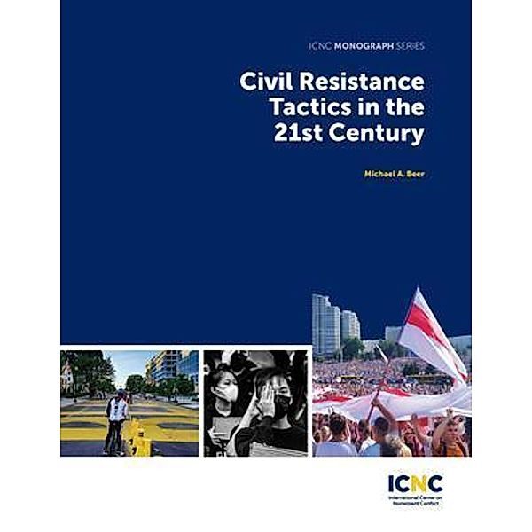 Civil Resistance Tactics in the 21st Century / International Center on Nonviolent Conflict, Michael Beer