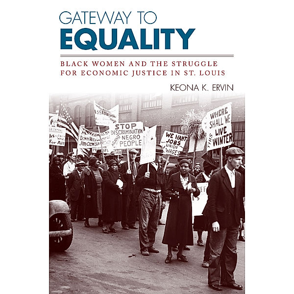 Civil Rights and the Struggle for Black Equality in the Twentieth Century: Gateway to Equality, Keona K. Ervin