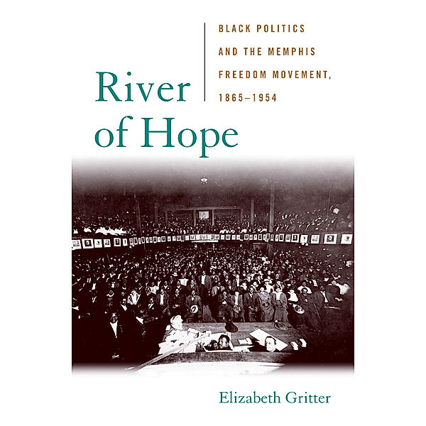 Civil Rights and the Struggle for Black Equality in the Twentieth Century: River of Hope, Elizabeth Gritter
