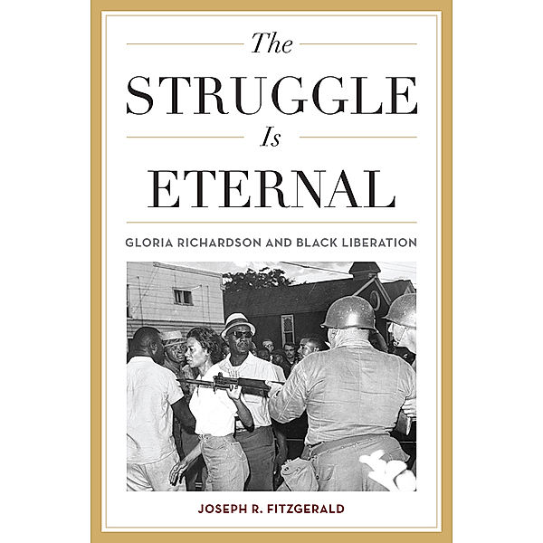 Civil Rights and the Struggle for Black Equality in the Twentieth Century: The Struggle Is Eternal, Joseph R. Fitzgerald