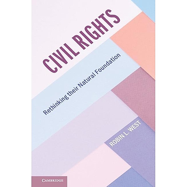 Civil Rights / Cambridge Studies on Civil Rights and Civil Liberties, Robin L. West
