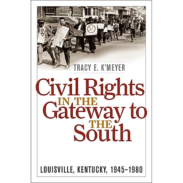 Civil Rights in the Gateway to the South / Civil Rights and the Struggle for Black Equality in the Twentieth Century, Tracy E. K'Meyer