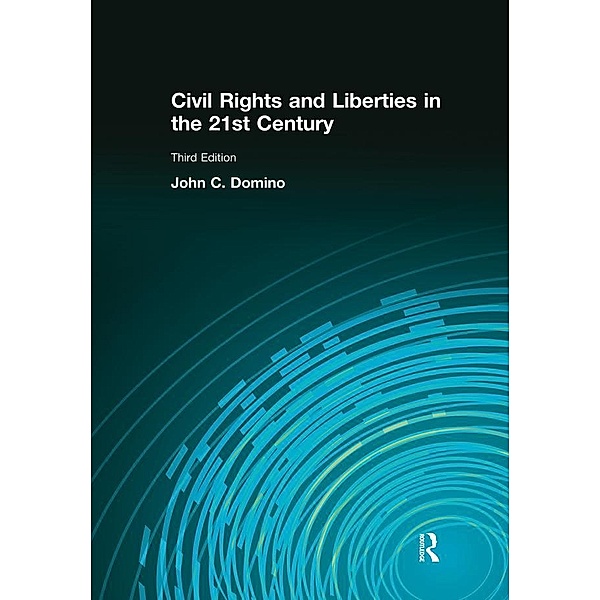 Civil Rights & Liberties in the 21st Century, John C Domino