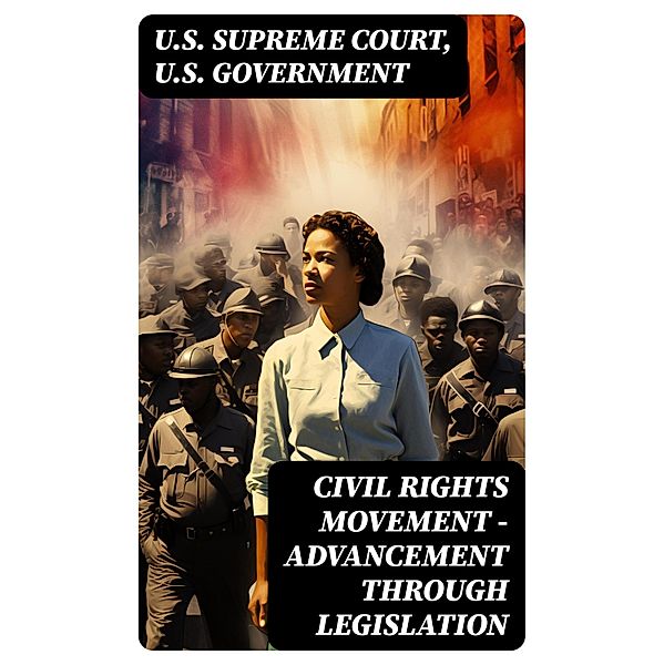 Civil Rights Movement - Advancement Through Legislation, U. S. Supreme Court, U. S. Government