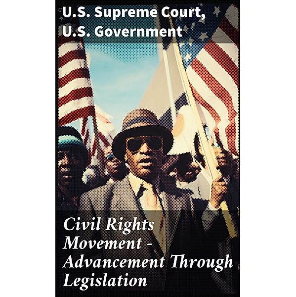 Civil Rights Movement - Advancement Through Legislation, U. S. Supreme Court, U. S. Government