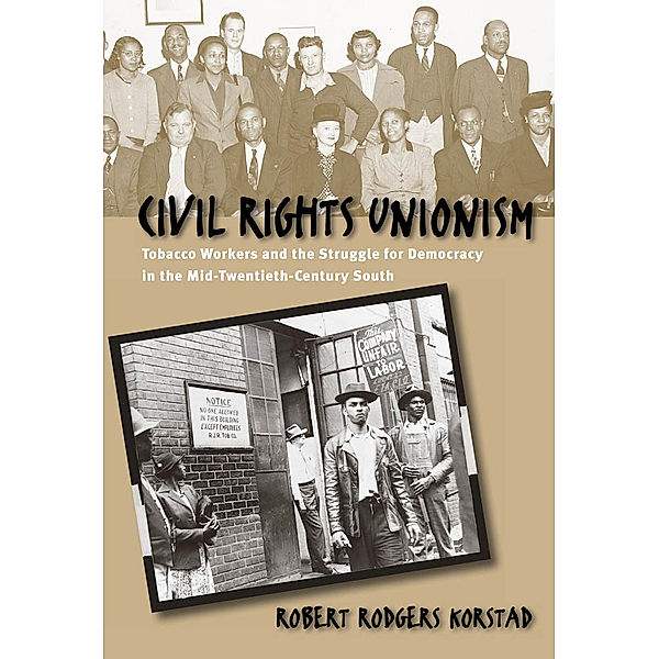 Civil Rights Unionism, Robert R. Korstad