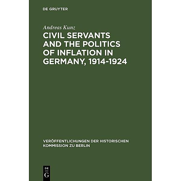 Civil Servants and the Politics of Inflation in Germany, 1914-1924 / Veröffentlichungen der Historischen Kommission zu Berlin Bd.7, Andreas Kunz