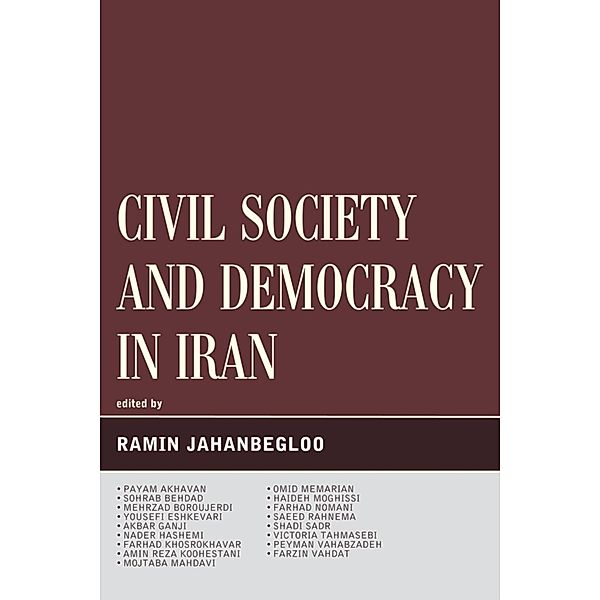 Civil Society and Democracy in Iran / Global Encounters: Studies in Comparative Political Theory